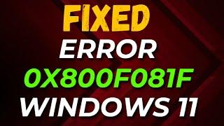 How to Fix Error 0x800f081f Windows 11