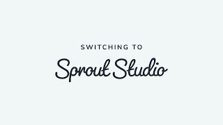 Switch to Sprout Studio  - Without the Stress