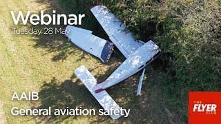FLYER Club Webinar - 28 May - The AAIB - general aviation safety
