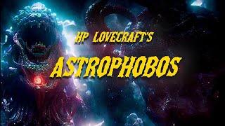 HP Lovecraft’s “Astrophobos”