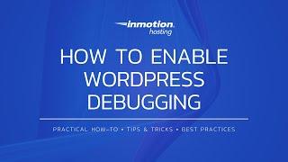 How to Enable WordPress Debugging