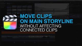Move main timeline clips and not layers in Final Cut Pro [Move Storyline & Not Connected Clips]