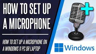 How to Set Up a Microphone on Windows 11 PC & Laptop