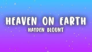 Hayden Blount - Heaven On Earth (Lyrics)