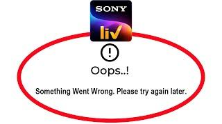 How To Fix SonyLIV Apps Oops Something Went Wrong Error Please Try Again Later Problem