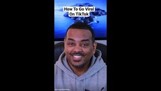 How To Go Viral On TikTok