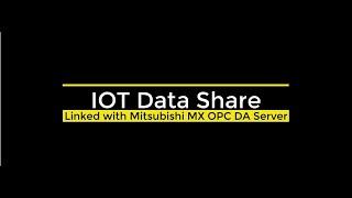 IOT Data Share linked with Mitsubishi MX OPC DA Server