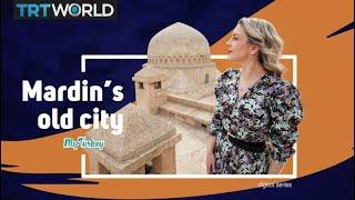 My Turkey: Mardin, the untold tale of Mesopotamia