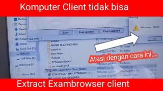 Cara mengatasi komputer client tidak bisa extract exambrowser client