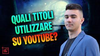 Come Creare Un Titolo Per I Tuoi Video Su YouTube