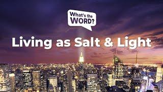 What’s the Word? Bible Study — Living as Salt & Light —  March 5, 2025 — 7:00pm