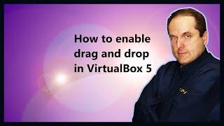 How to enable drag and drop in VirtualBox 5