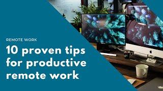 How to work from home productively (10 proven tips for remote work)