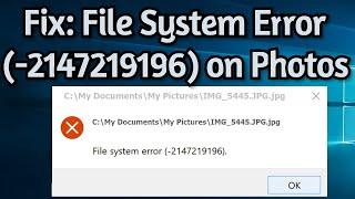 How To Fix: File System Error (-2147219196) on Microsoft Photos on Windows 10