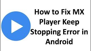 How to Fix MX Player Keep Stopping Error in Android in Hindi 2020