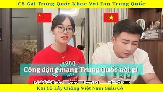 Cô Gái Trung Quốc Khoe Với Fan TQ Khi Cô Lấy Chồng Việt Nam Giàu Có | Phản ứng dân mạng TQ | Mai TV