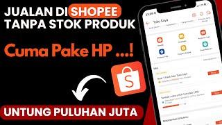 CARA JUALAN DI SHOPEE TANPA STOCK BARANG TERLENGKAP 2024 CUMA PAKAI HP..!! TUTORIAL BUKA TOKO SHOPEE