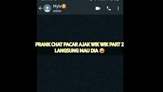 Prank chat pacar ngajak wik wik part 2 // Langsung mau dia nya