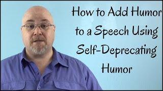 How to Add Humor to a Speech using Self Deprecation