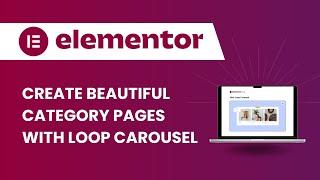 Elementor Tutorial: Customize Category Pages With Loop Carousel