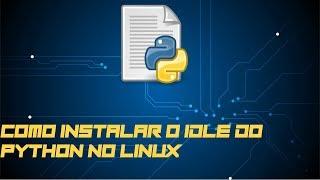 Como instalar o IDLE do PYTHON no linux