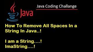 #2 Java Interview coding Challenge. How To Remove All Spaces In a String In Java