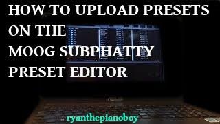 How to Upload Presets on the Moog SubPhatty Preset Editor