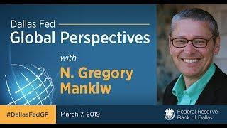 Dallas Fed Global Perspectives with N. Gregory Mankiw