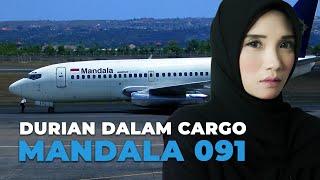 Penerbangan 091 Mandala | Durian dalam Cargo