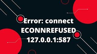 Error: connect ECONNREFUSED 127.0.0.1:587