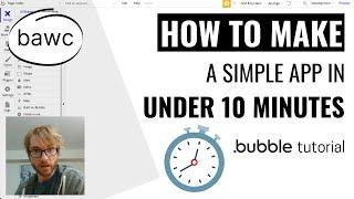 Bubble Tutorial - How to Make a Simple App in Under 10 Minutes