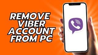 How To Remove Viber Account From PC