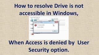 How to resolve - Drive is not accessible in Windows, When Access is denied by  User Security option