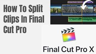 How To Split Clips In Final Cut Pro