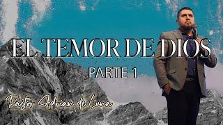 El Temor de Dios | Parte 1 | Pastor Adrián De Luna