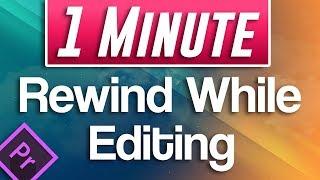 Premiere Pro CC : How to Rewind Video Playback Preview While Editing Timeline