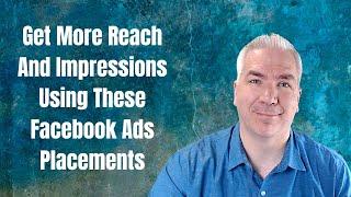 Facebook Ads Placement Optimization - Tips To Increase Your Reach And Impressions