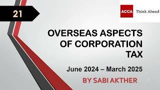 ACCA I Advanced Taxation (ATX-UK) I Overseas Aspects of Corporation Tax - ATX Lecture 21 I FA 2023