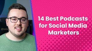 14 Best Podcasts for Social Media Marketers