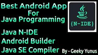 Best Android App for Java Programming || Java N-IDE- Android Builder-Java SE Compiler || Geeky Yunus