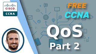 Free CCNA | QoS (Part 2) | Day 47 | CCNA 200-301 Complete Course