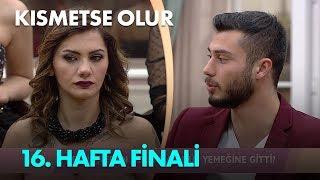 Kısmetse Olur 16. Hafta Finali - Full Bölüm