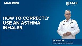 Inhalers: Types, Use and Benefits│ Dr. Ashish Jain│ Max Smart Hospital, Saket.