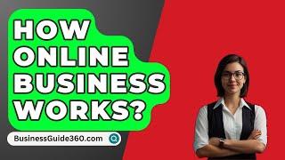 How Online Business Works? - BusinessGuide360.com