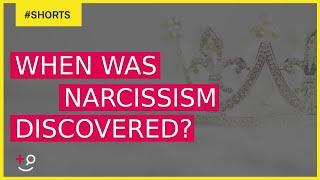 When was Narcissism Discovered for the First Time?