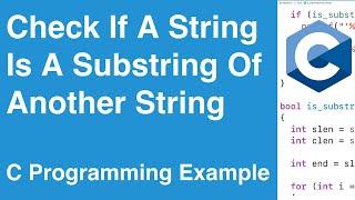 Check If A String Is A Substring Of Another String | C Programming Example
