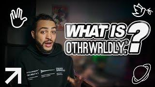 What is OTHRWRLDLY. ?