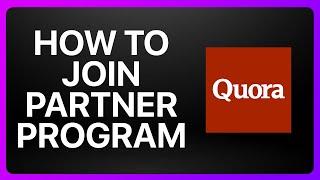 How To Join Quora Partner Program Tutorial