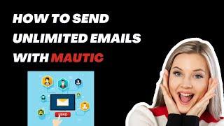 How to send bulk Emails with Mautic - how to send bulk emails for free