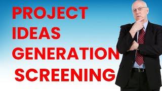 The Ultimate Guide to Project Idea Generation and Screening